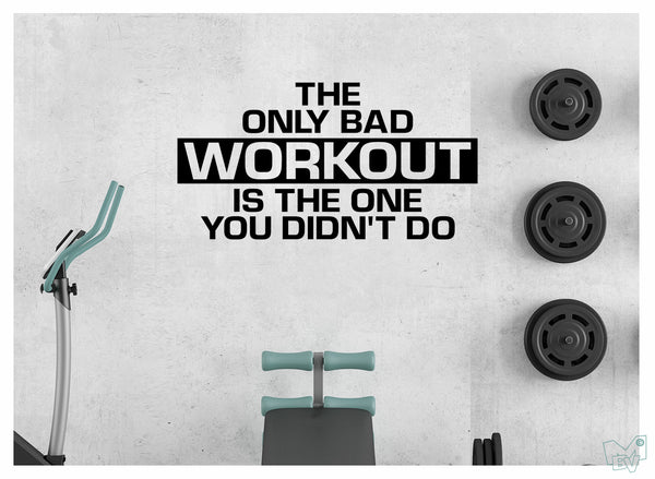 The Only Bad Workout