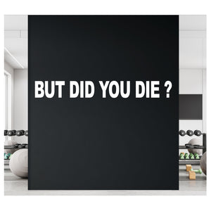 But Did You Die ?