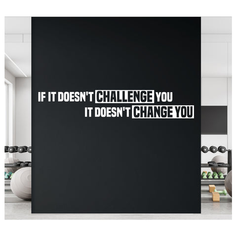 If it doesn't Challenge you, it doesn't Change you