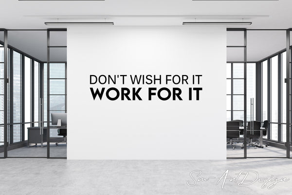 Don't Wish for it - Work for it