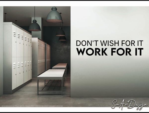 Don't Wish for it - Work for it