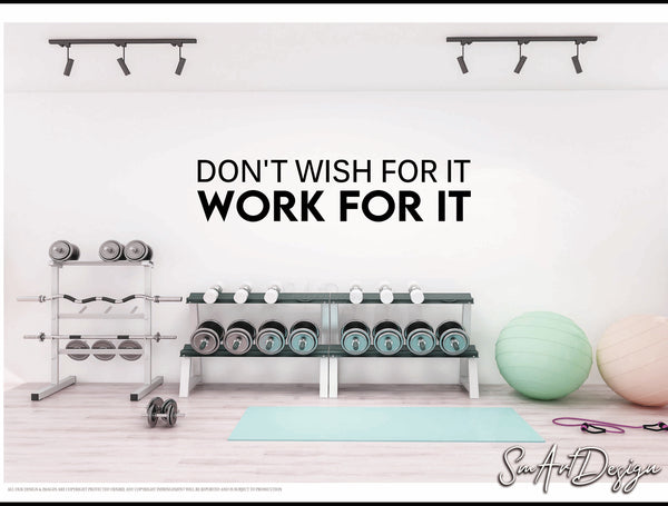 Don't Wish for it - Work for it