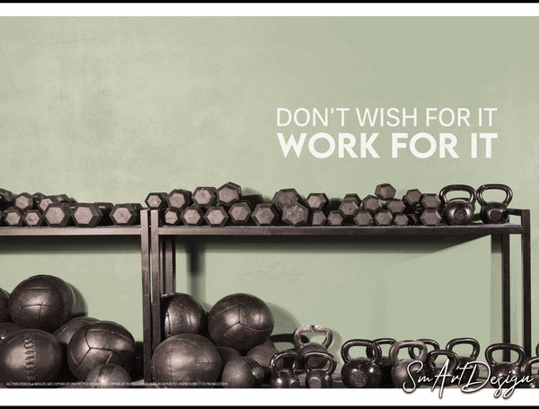 Don't Wish for it - Work for it