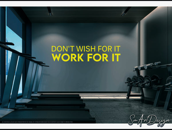 Don't Wish for it - Work for it