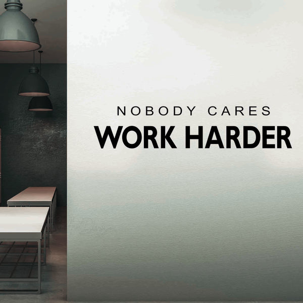 Nobody Cares - Work Harder