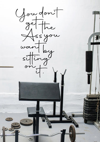 You Don't Get the Ass You Want by Sitting On It!