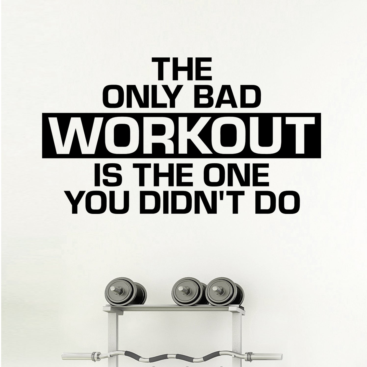 The Only Bad Workout