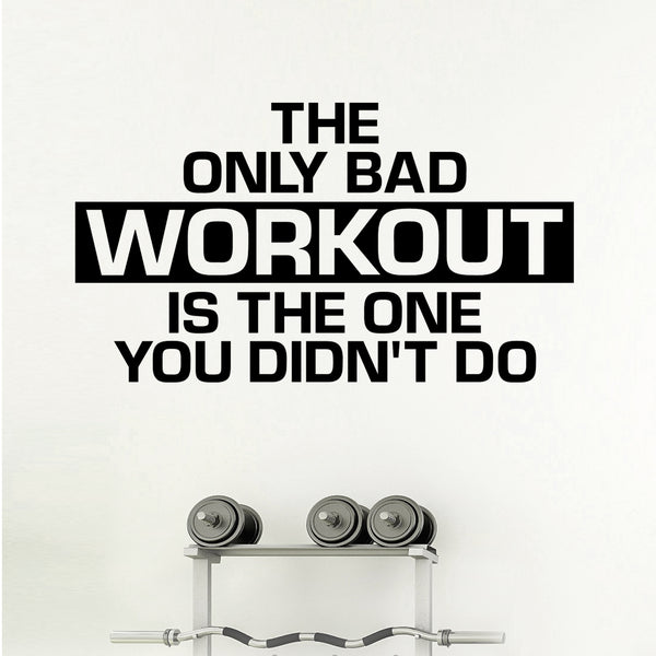 The Only Bad Workout