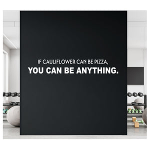 If Cauliflower can be pizza | You Can Be Anything