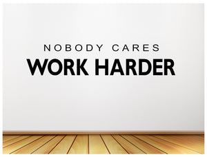Nobody Cares - Work Harder