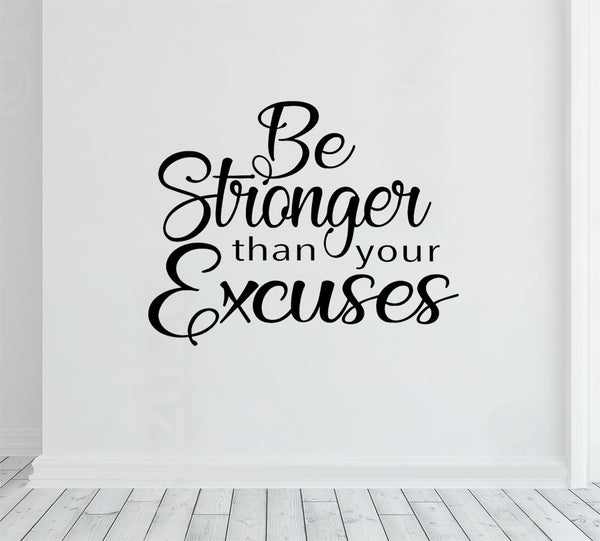 Be Stronger than your excuses - Wall vinyl decal, Gym Decor , Home Gym sticker, Office Wall Art, Classroom Wall art, Yoga quote, fitness