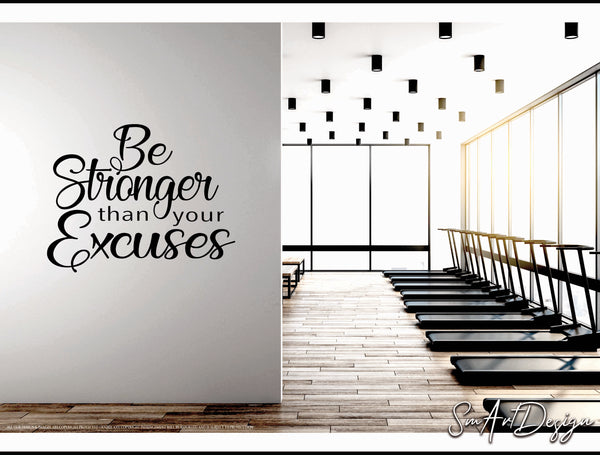 Be Stronger than your excuses - Wall vinyl decal, Gym Decor , Home Gym sticker, Office Wall Art, Classroom Wall art, Yoga quote, fitness