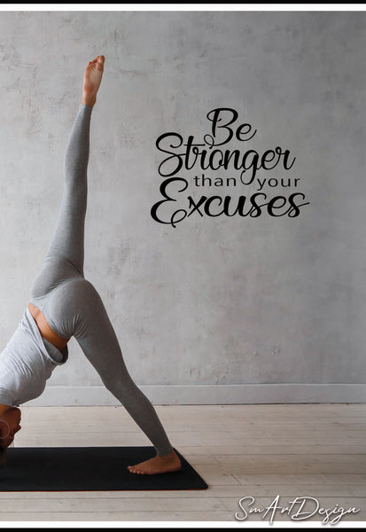 Be Stronger than your excuses - Wall vinyl decal, Gym Decor , Home Gym sticker, Office Wall Art, Classroom Wall art, Yoga quote, fitness