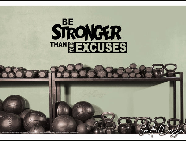 Be Stronger than your excuses - Wall decal vinyl decal, motivational Gym quote, gym design, home gym, Office wall decor, Classroom wall art