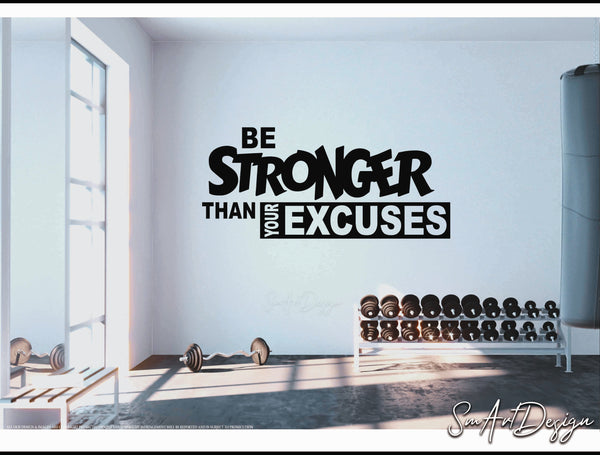 Be Stronger than your excuses - Wall decal vinyl decal, motivational Gym quote, gym design, home gym, Office wall decor, Classroom wall art