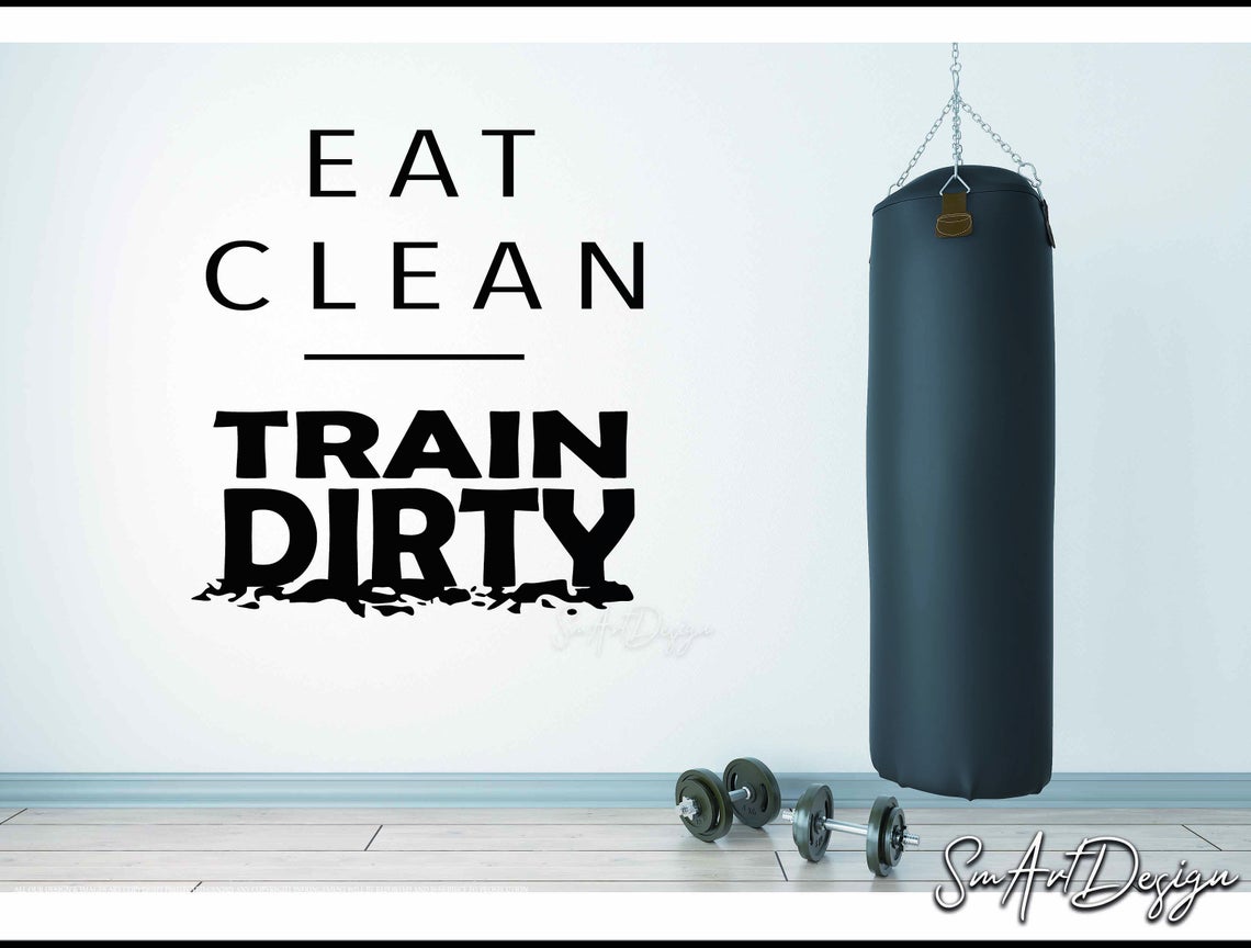 Eat Clean Train Dirty - Gym wall decal sticker - health and nutrition - losing weight - home gym motivational quote - Fitness wall decor