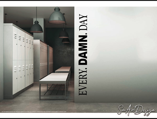 Every damn day - Motivational Quotes - Wall decal sticker - Gym Art Sayings - Fitness center - Training room - Home gym decor - Office quote