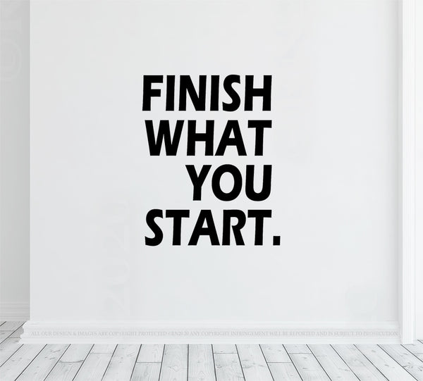 Finish what you start - Wall decal vinyl, office wall art, home gym decor, workout quote, motivational sticker
