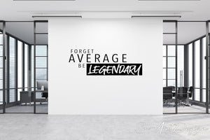 Forget average Be legendary - Wall vinyl decal - Inspirational sticker for office and gym decor