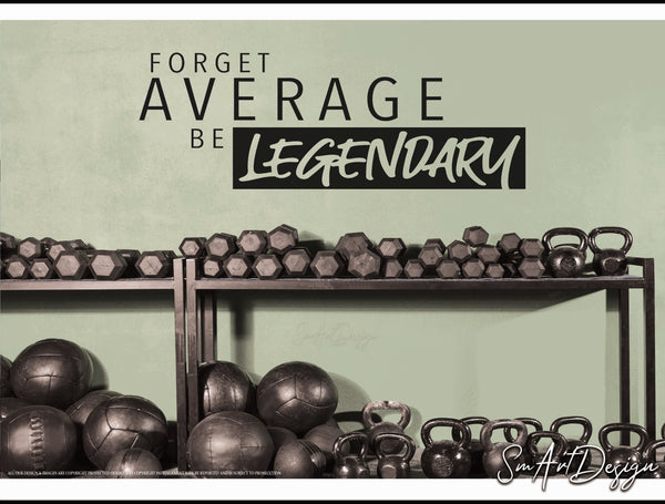 Forget average Be legendary - Wall vinyl decal - Inspirational sticker for office and gym decor