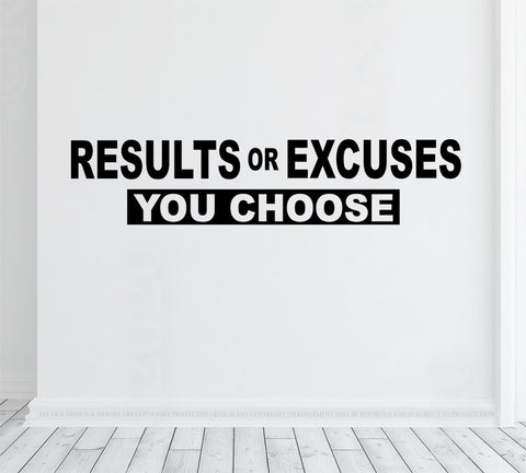 Results or excuses you choose - Gym Vinyl Decal  - motivational wall quotes home gym Decor, office, classroom, training room, locker sports