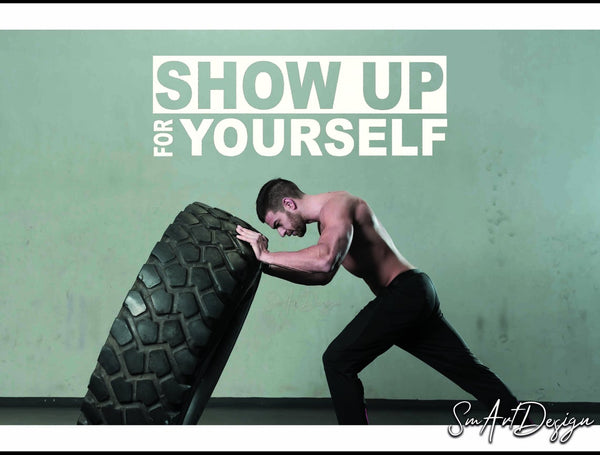 Show up for yourself - Motivational gym and office wall vinyl decal - decor for home gym and teleworking