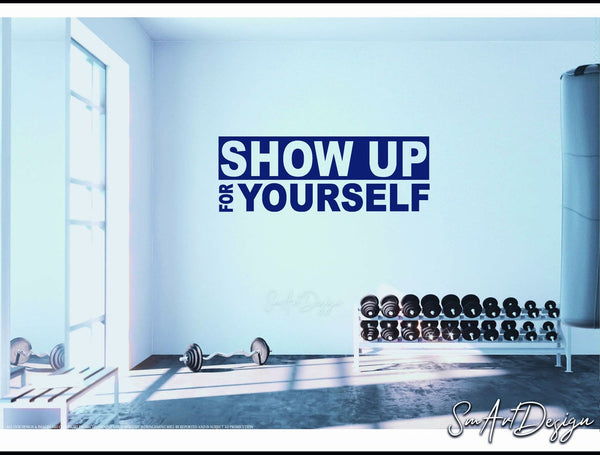 Show up for yourself - Motivational gym and office wall vinyl decal - decor for home gym and teleworking