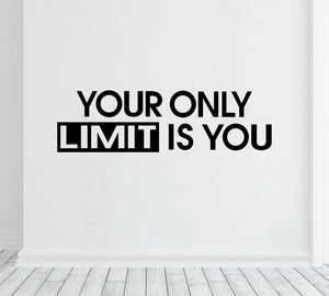 Your only limit is you - Wall decal sticker - Gym wall design - Office decor - Workout motivation - Home gym quote - Training - Fitness