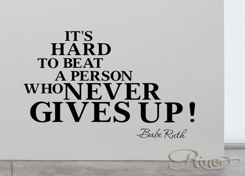 Never Gives Up Wall Decal | Babe Ruth Quotes and Phrase | It's hard to beat a person who Never Gives up | Vinyl sticker home decor lettering | wall saying baseball