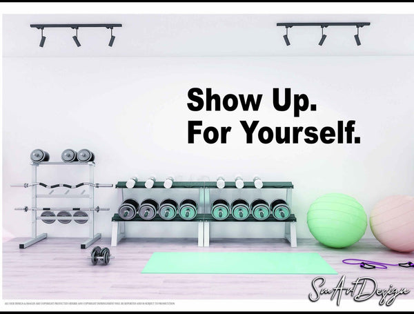 Show up to yourself - Wall sticker vinyl decal - Wall art for gym and office - Motivational quote for home gym and telework